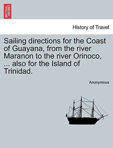 Sailing Directions for the Coast of Guayana, from the River Maranon to the River [Paperback]