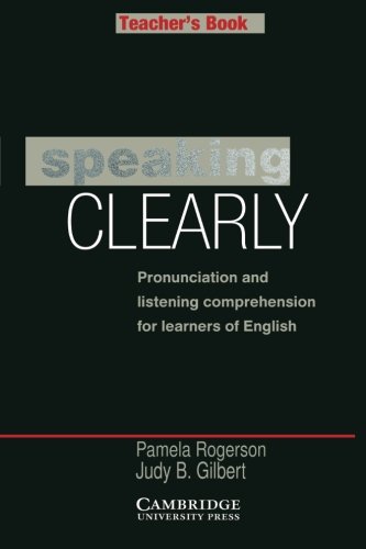 Speaking Clearly Teacher's book Pronunciation and Listening Comprehension for L [Paperback]