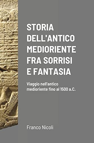 Storia Dell'Antico Medioriente Fra Sorrisi E Fantasia