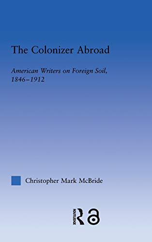 The Colonizer Abroad Island Representations in American Prose from Herman Melvi [Hardcover]