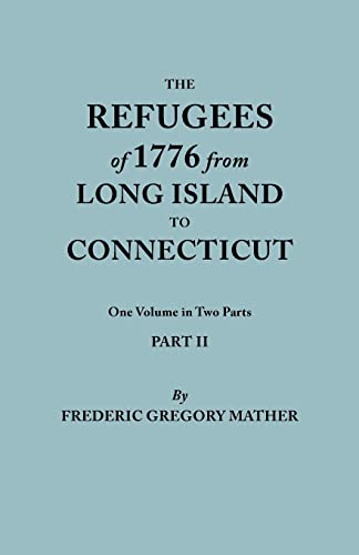 The Refugees Of 1776 From Long Island To Connecticut. One Volume In Two Parts. P [Paperback]