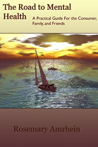 The Road To Mental Health A Practical Guide For The Consumer, Family, And Frien [Paperback]