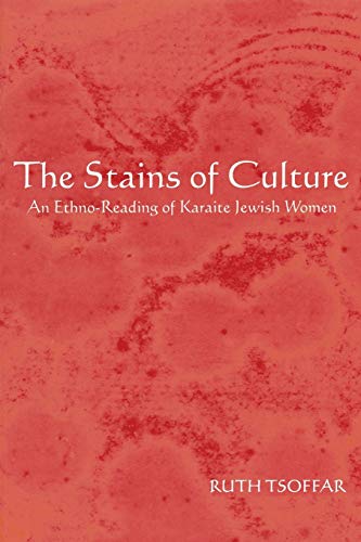 The Stains Of Culture An Ethno-Reading Of Karaite Jewish Women (raphael Patai S [Paperback]