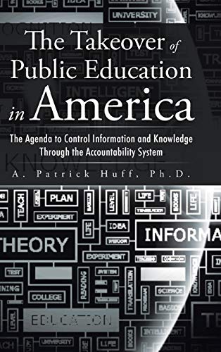 The Takeover Of Public Education In America The Agenda To Control Information A [Hardcover]