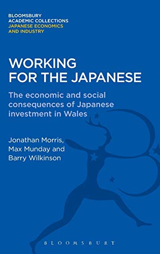 Working for the Japanese The Economic and Social Consequences of Japanese Inves [Hardcover]