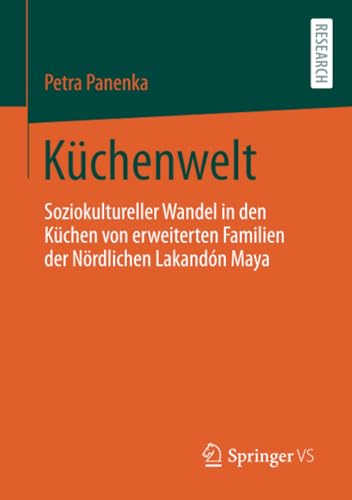 Kchenwelt Soziokultureller Wandel in den Kchen von erweiterten Familien der N [Paperback]