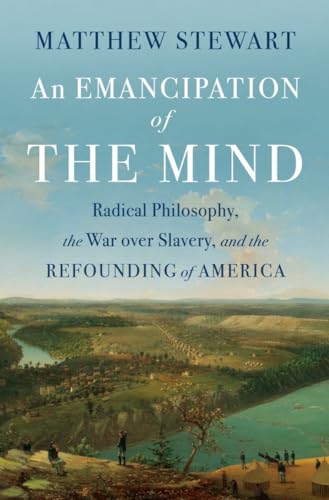 An Emancipation of the Mind Radical Philosophy, the War over Slavery, and the R [Hardcover]