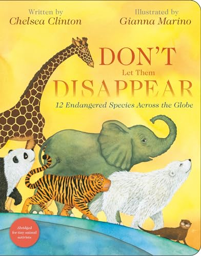 Don't Let Them Disappear 12 Endangered Species Across the Globe [Board book]