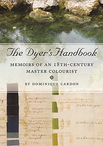 The Dyer's Handbook Memoirs of an 18th-Century Master Colourist [Paperback]