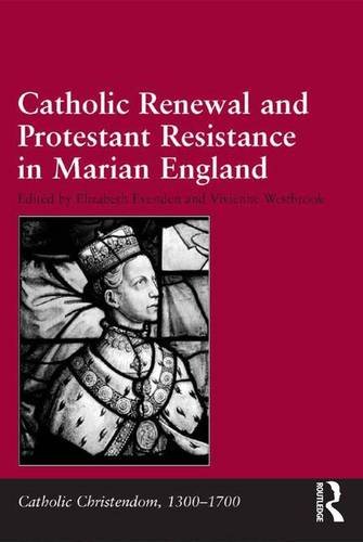 Catholic Renewal and Protestant Resistance in Marian England [Hardcover]