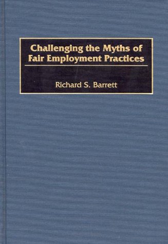 Challenging The Myths Of Fair Employment Practices [Hardcover]