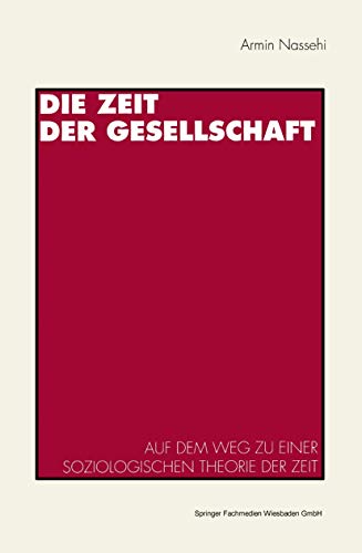 Die Zeit der Gesellschaft Auf dem Weg zu einer soziologischen Theorie der Zeit [Paperback]