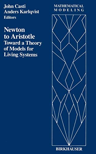 Newton to Aristotle Toward a Theory of Models for Living Systems [Paperback]