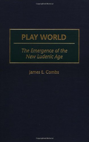 Play World The Emergence Of The New Ludenic Age [Hardcover]