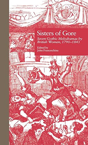 Sisters of Gore Seven Gothic Melodramas by British Women, 1790-1843 [Hardcover]
