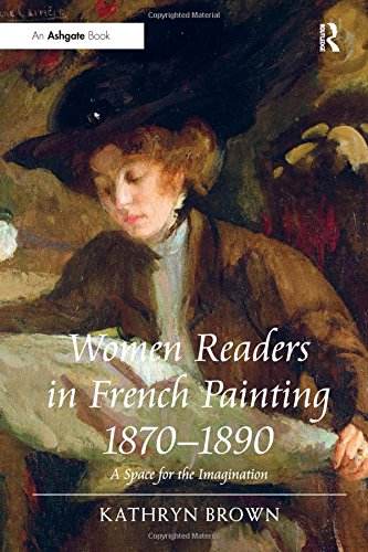 Women Readers in French Painting 1870}}}1890 A Space for the Imagination [Hardcover]