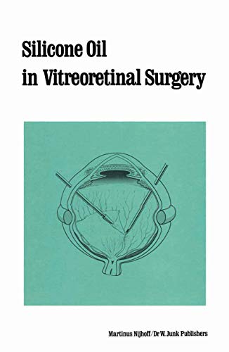 Silicone Oil in Vitreoretinal Surgery [Paperback]