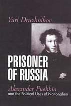 Prisoner of Russia Alexander Pushkin and the Political Uses of Nationalism [Hardcover]