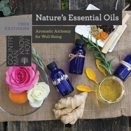 Nature's Essential Oils Aromatic Alchemy for Well-Being [Paperback]
