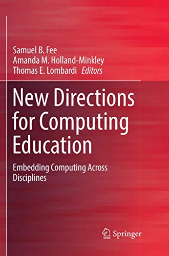 New Directions for Computing Education Embedding Computing Across Disciplines [Paperback]