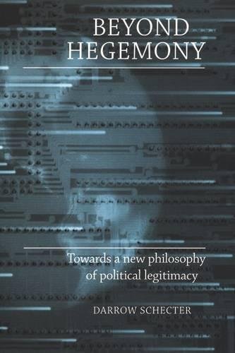 Beyond Hegemony Towards a New Philosophy of Political Legitimacy [Paperback]