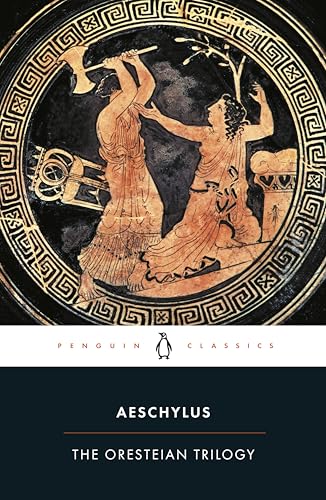 The Oresteian Trilogy: Agamemnon; The Choephori; The Eumenides [Paperback]