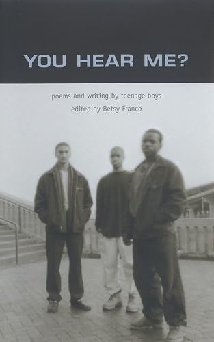 You Hear Me Poems and Writing by Teenage Boys [Paperback]