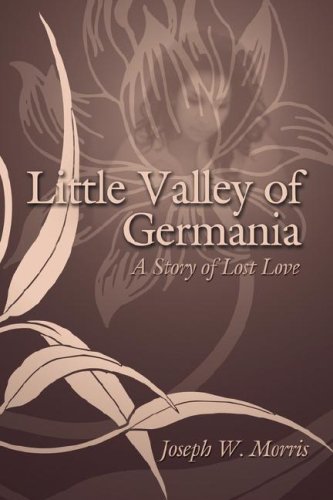 Little Valley of Germania  A Story of Lost Love [Hardcover]