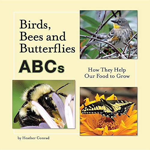 Birds, Bees And Butterflies Abcs How They Help Our Food To Grow [Paperback]