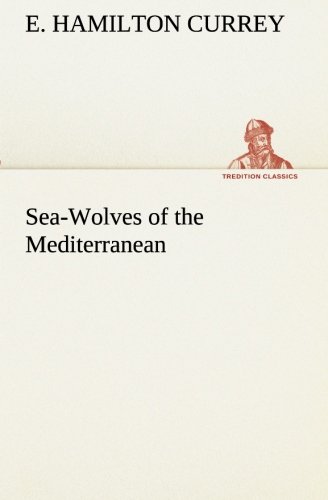 Sea-Wolves of the Mediterranean [Paperback]