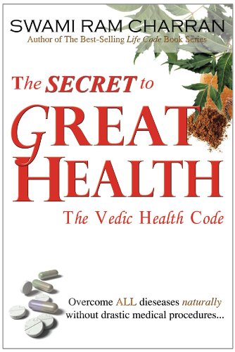 The Secret To Great Health The Vedic Health Code [Paperback]