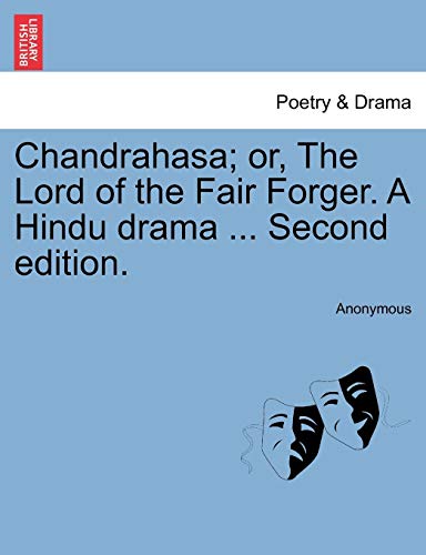 Chandrahasa or, the Lord of the Fair Forger a Hindu Drama [Paperback]