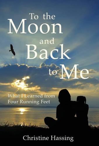 To The Moon And Back...To Me What I Learned From Four Running Feet [Hardcover]