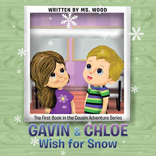 Gavin & Chloe Wish For Snow The First Book In The Cousin Adventure Series [Paperback]