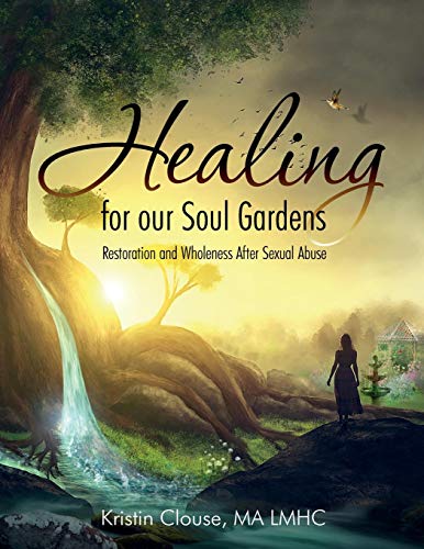 Healing For Our Soul Gardens Restoration And Wholeness After Sexual Abuse [Paperback]