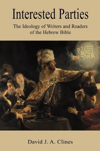 Interested Parties The Ideology Of Writers And Readers Of The Hebrew Bible [Paperback]