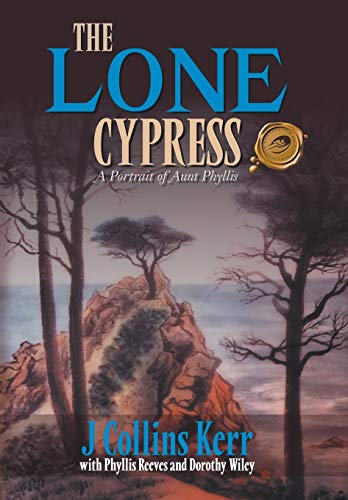 Lone Cypress  A Portrait of Aunt Phyllis [Hardcover]