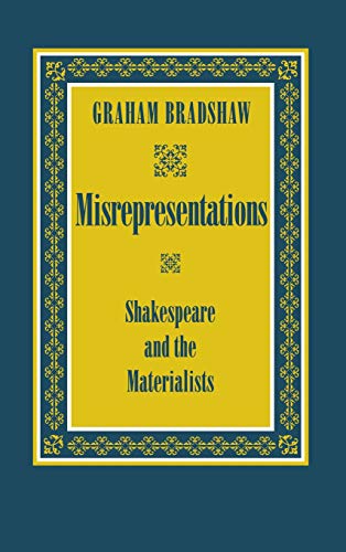 Misrepresentations  Shakespeare and the Materialists [Hardcover]
