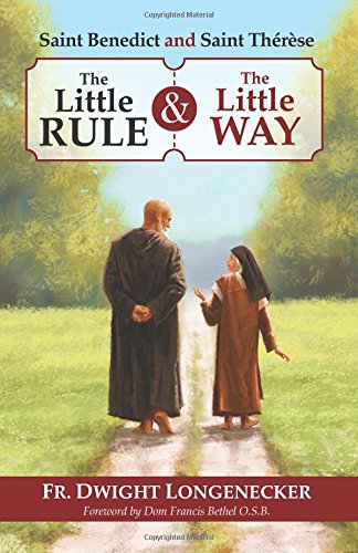St Benedict and St Therese  The Little Rule and the Little Way [Paperback]