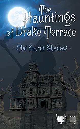 The Hauntings Of Drake Terrace The Secret Shadow [Paperback]