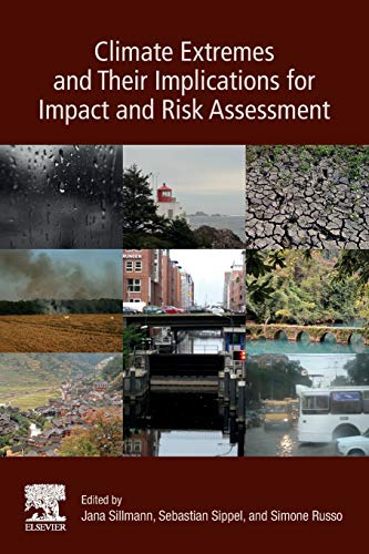 Climate Extremes and Their Implications for Impact and Risk Assessment [Paperback]