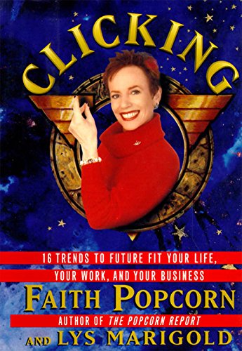 Clicking 17 Trends That Drive Your Business--And Your Life [Paperback]