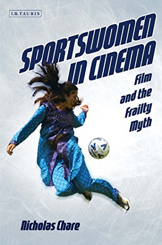 Sportswomen in Cinema Film and the Frailty Myth [Hardcover]