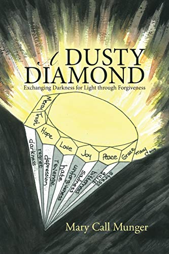 A Dusty Diamond Exchanging Darkness For Light Through Forgiveness [Paperback]