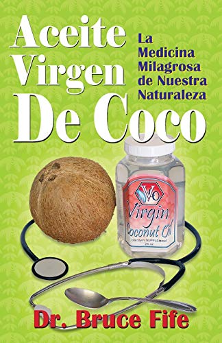 Aceite Virgen de Coco  La Medicina Milagrosa de Nuestra Naturaleza [Paperback]