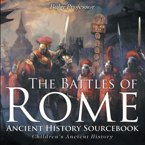 Battles of Rome - Ancient History Sourcebook Children's Ancient History [Paperback]