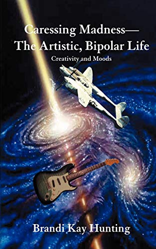 Caressing Madness  The Artistic Life and Moods [Paperback]