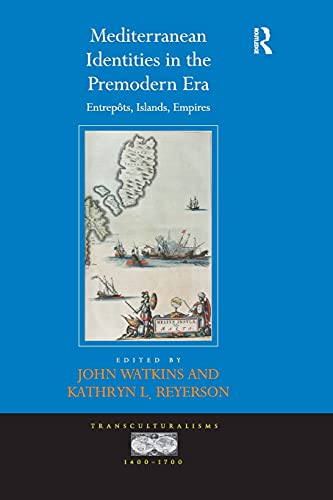 Mediterranean Identities in the Premodern Era Entrepts, Islands, Empires [Paperback]