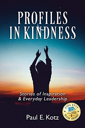 Profiles in Kindness  Stories of Servant Leadership and Inspiration [Paperback]