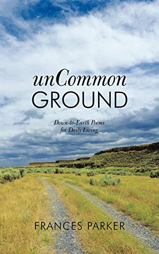 Uncommon Ground Down-To-Earth Poems For Daily Living [Paperback]